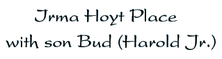 Irma Hoyt Place with son Bud (Harold Jr.)